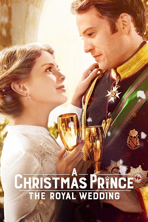 Download A Christmas Prince: The Royal Wedding (2018) WebRip [Hindi + English] ESub 480p 720p