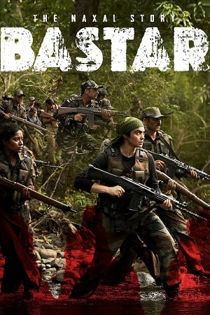 Download Bastar: The Naxal Story (2024) WebRip [Hindi +Telugu] ESub 480p 720p 1080p