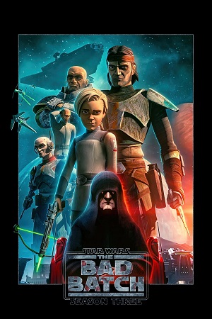 Download Star Wars: The Bad Batch (2024) Season 3 WebRip {English with Subtitle} S03 ESub 480p 720p - Complete