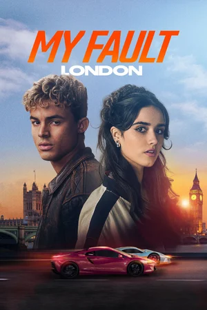 Download My Fault: London (2025) WebRip [Hindi + Tamil + Telugu + Malayalam + Kannada + English] ESub 480p 720p 1080p