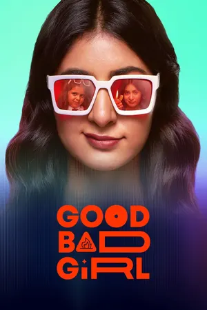 Download Good Bad Girl (2022) Season 1 WebRip [Hindi + Tamil + Telugu + Malayalam + Kannada] S01 ESub 480p 720p - Complete